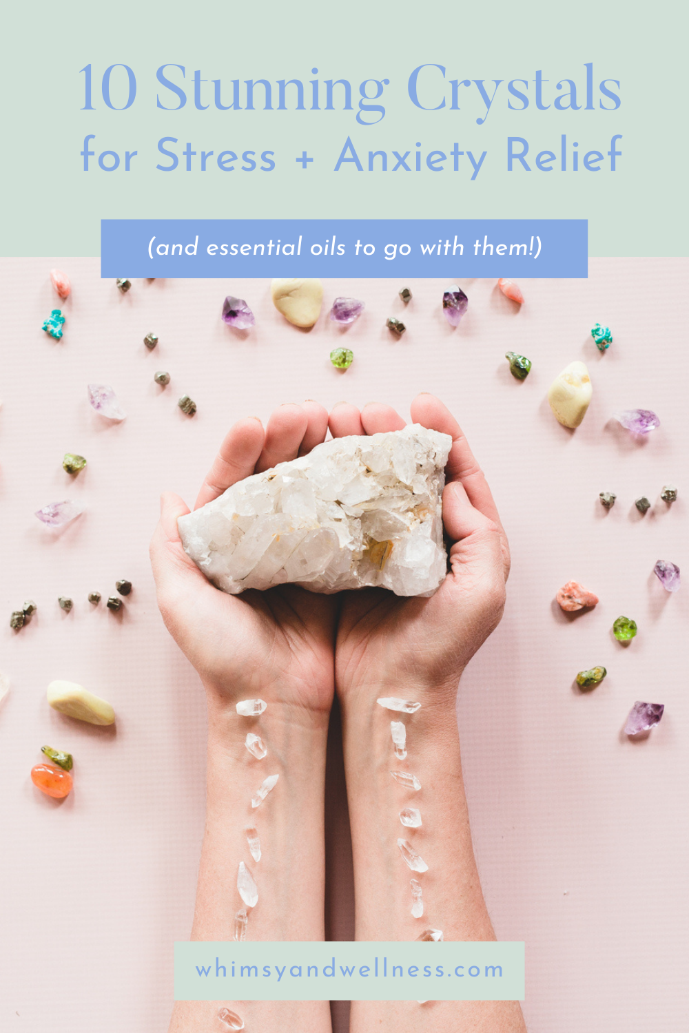 10 Healing Crystals for Stress & Anxiety Relief (+8 Essential Oils to  Amplify Healing) - Whimsy + Wellness