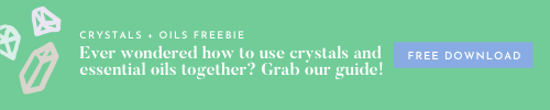 Crystals + Essential Oils Guide - Free Download