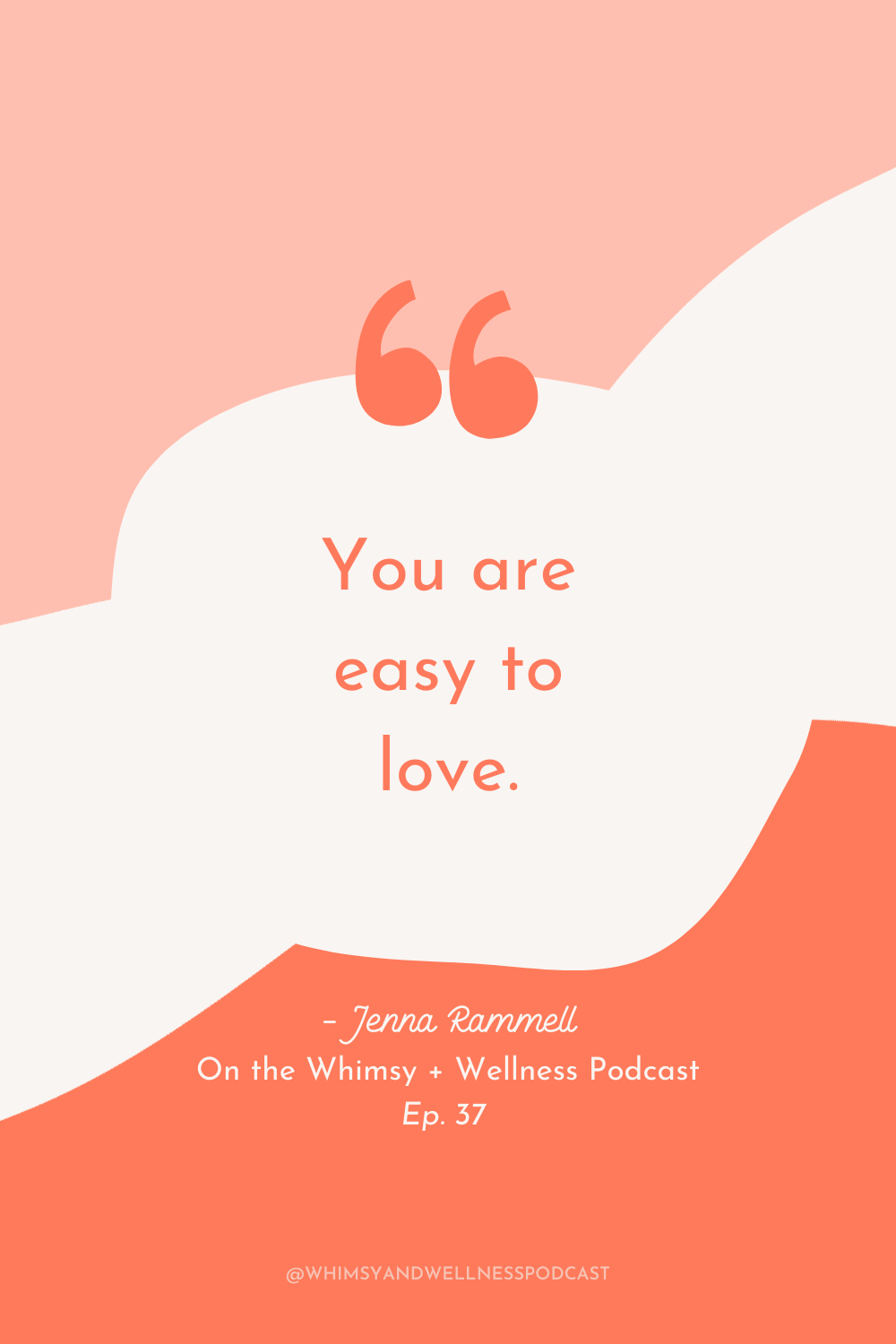 You Are Easy to Love: Finding True Self-Love & Acceptance with Body Image and Self Love Activist Jenna Rammell