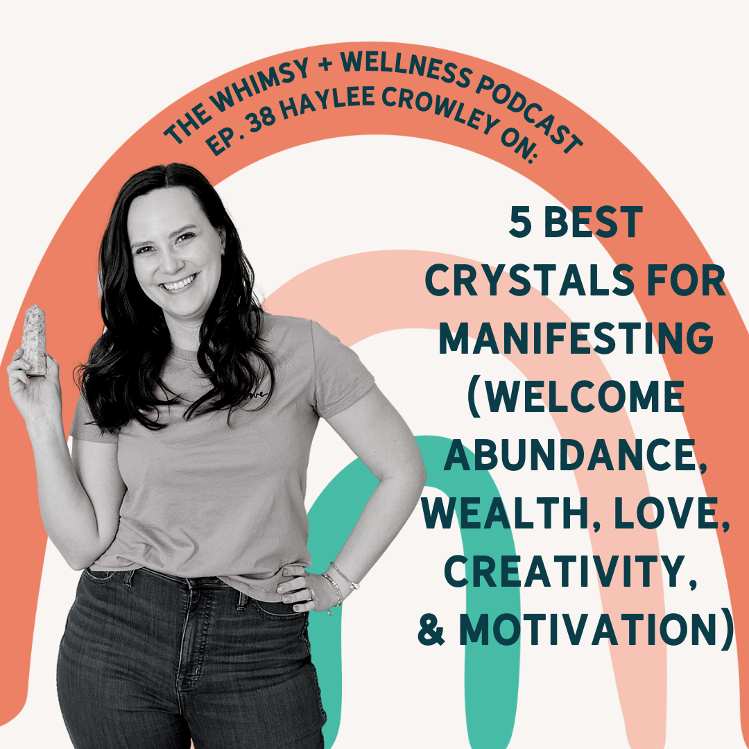5 Best Crystals for Manifesting (Welcome Abundance, Wealth, Love, Creativity, & Motivation)